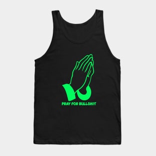 Pray for bullshit Tank Top